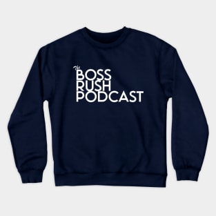 Boss Rush Podcast Logo Word White Crewneck Sweatshirt